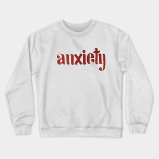 Anxiety Crewneck Sweatshirt